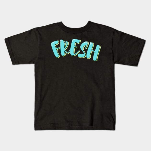 Fresh Kids T-Shirt by ardp13